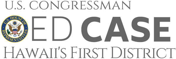 U.S. Congressman Ed Case | Hawaii's First District
